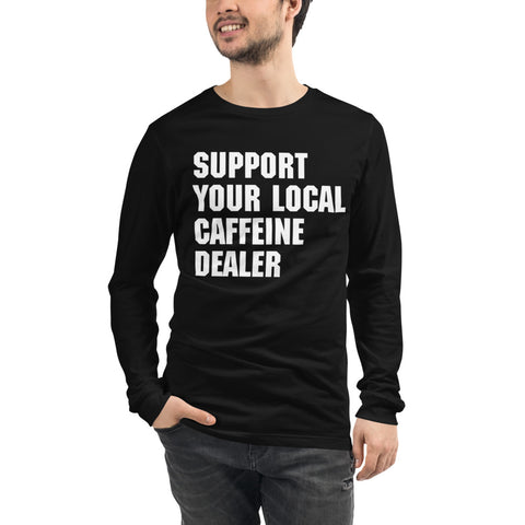 SUPPORT YOUR LOCAL CAFFEINE DEALER