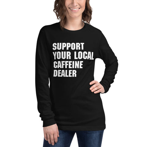 SUPPORT YOUR LOCAL CAFFEINE DEALER